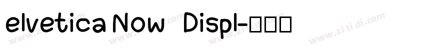 elvetica Now   Displ字体转换